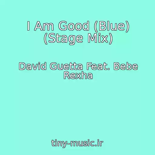 کاور آهنگ I Am Good (Blue) (Stage Mix) از David Guetta Feat. Bebe Rexha