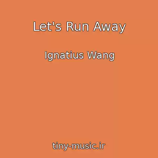 کاور آهنگ Let's Run Away از Ignatius Wang