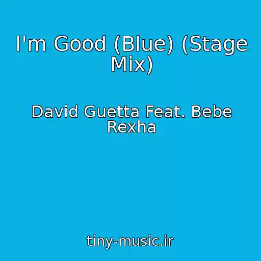 کاور آهنگ I'm Good (Blue) (Stage Mix) از David Guetta Feat. Bebe Rexha