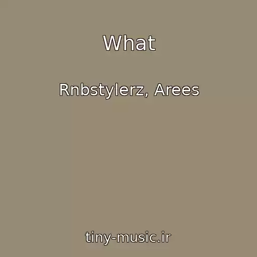 کاور آهنگ What از Rnbstylerz, Arees