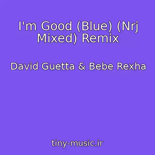 کاور آهنگ I'm Good (Blue) (Nrj Mixed) Remix از David Guetta & Bebe Rexha