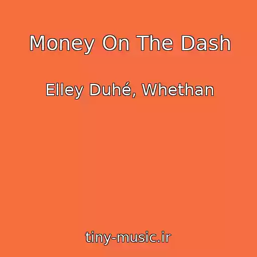 کاور آهنگ Money On The Dash از Elley Duhé, Whethan