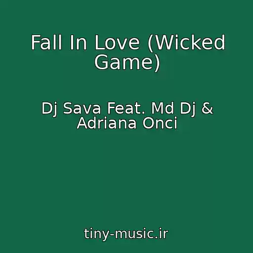 کاور آهنگ Fall In Love (Wicked Game) از Dj Sava Feat. Md Dj & Adriana Onci