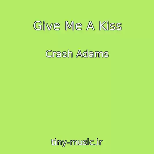 کاور آهنگ Give Me A Kiss از Crash Adams
