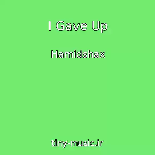 کاور آهنگ I Gave Up از Hamidshax