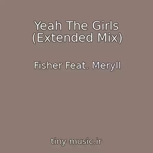 کاور آهنگ Yeah The Girls (Extended Mix) از Fisher Feat. Meryll