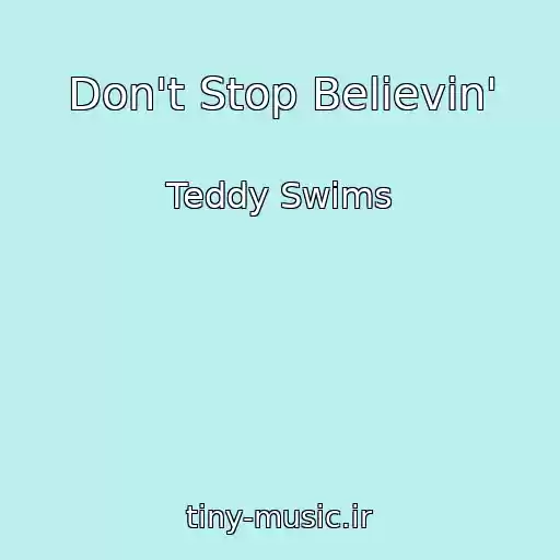کاور آهنگ Don't Stop Believin' از Teddy Swims