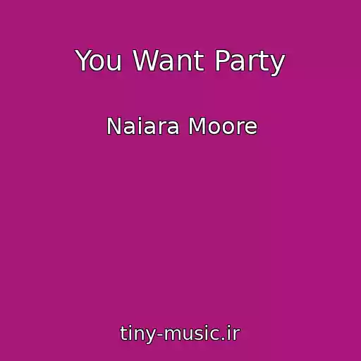 کاور آهنگ You Want Party از Naiara Moore