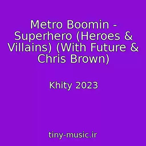 کاور آهنگ Metro Boomin - Superhero (Heroes & Villains) (With Future & Chris Brown) از Khity 2023