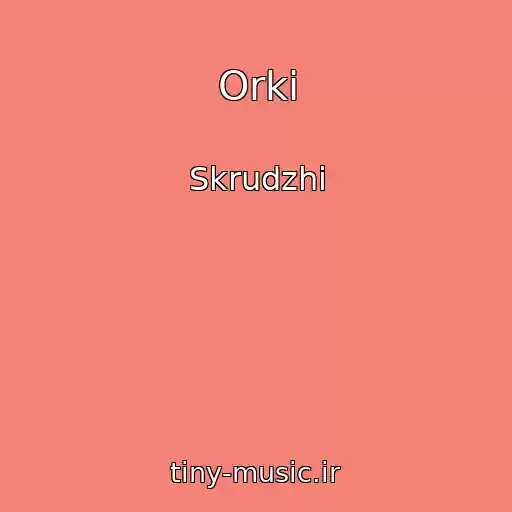 کاور آهنگ Orki از Skrudzhi