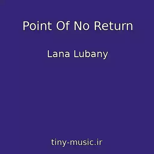 کاور آهنگ Point Of No Return از Lana Lubany