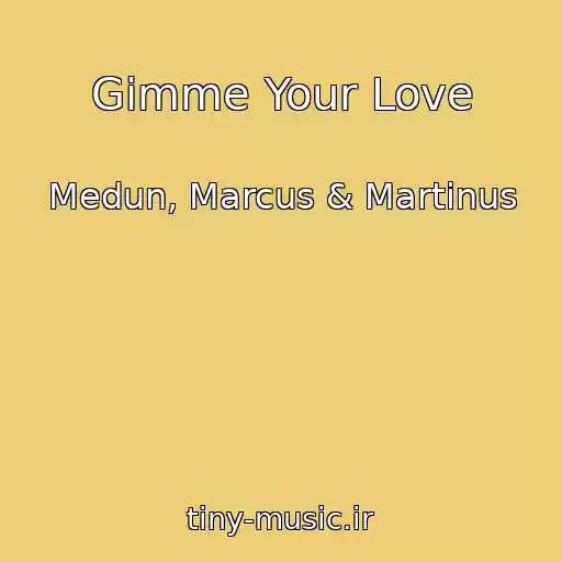 کاور آهنگ Gimme Your Love از Medun, Marcus & Martinus