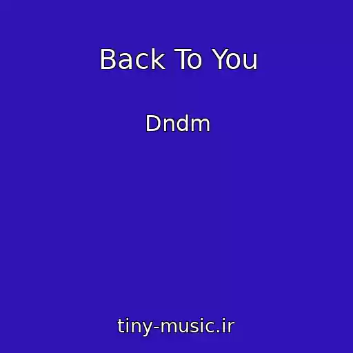 کاور آهنگ Back To You از Dndm