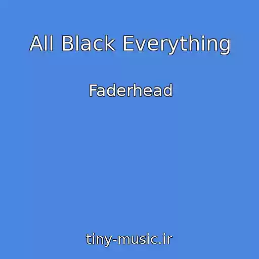 کاور آهنگ All Black Everything از Faderhead