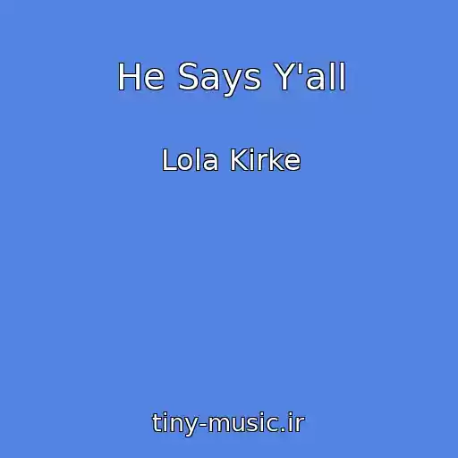کاور آهنگ He Says Y'all از Lola Kirke