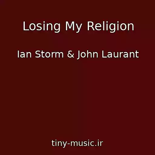 کاور آهنگ Losing My Religion از Ian Storm & John Laurant