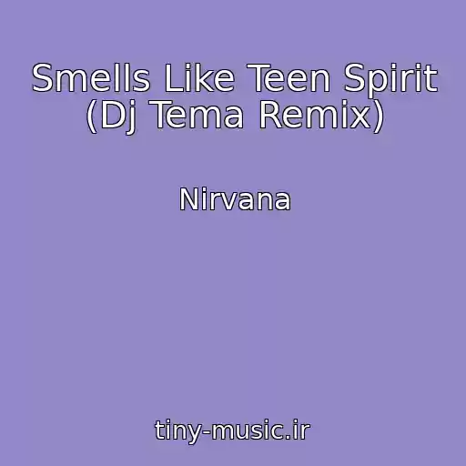 کاور آهنگ Smells Like Teen Spirit (Dj Tema Remix) از Nirvana