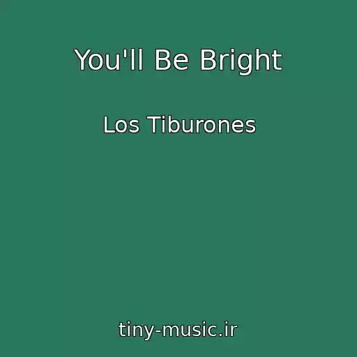 کاور آهنگ You'll Be Bright از Los Tiburones