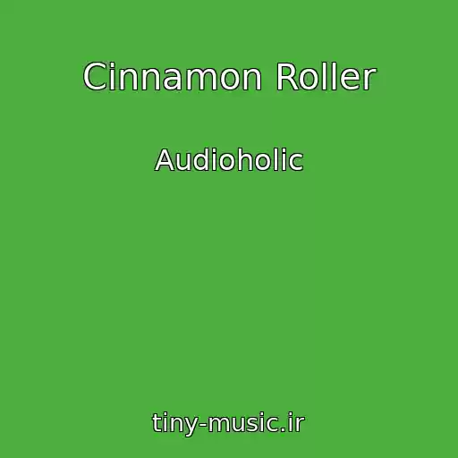 کاور آهنگ Cinnamon Roller از Audioholic