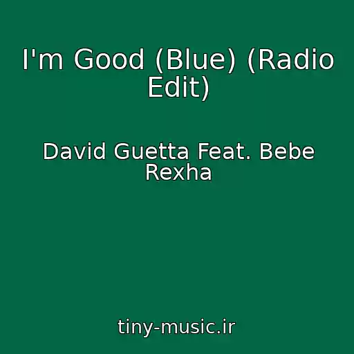 کاور آهنگ I'm Good (Blue) (Radio Edit) از David Guetta Feat. Bebe Rexha