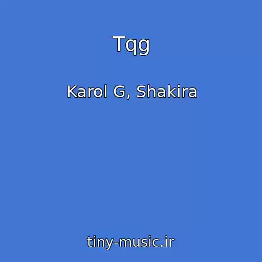 کاور آهنگ Tqg از Karol G, Shakira