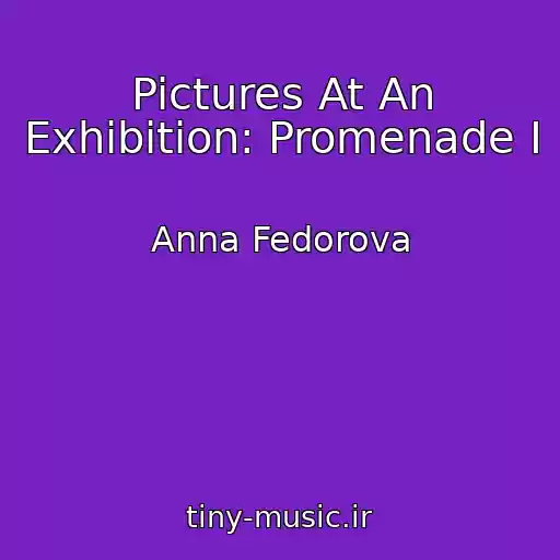 کاور آهنگ Pictures At An Exhibition: Promenade I از Anna Fedorova