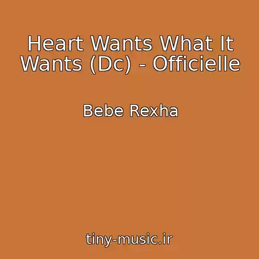کاور آهنگ Heart Wants What It Wants (Dc) - Officielle از Bebe Rexha