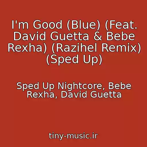 کاور آهنگ I'm Good (Blue) (Feat. David Guetta & Bebe Rexha) (Razihel Remix) (Sped Up) از Sped Up Nightcore, Bebe Rexha, David Guetta