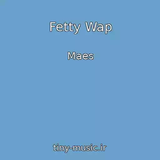 کاور آهنگ Fetty Wap از Maes