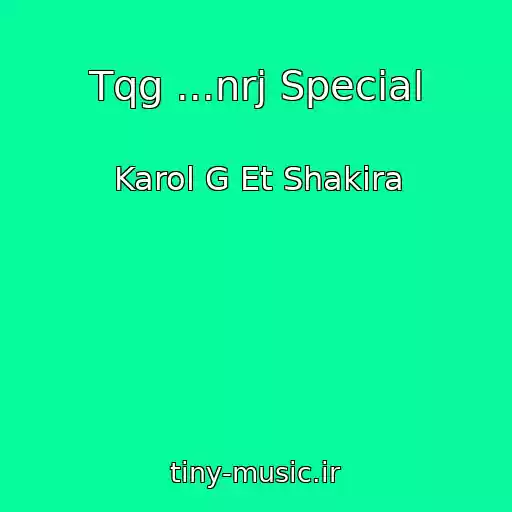 کاور آهنگ Tqg ...nrj Special از Karol G Et Shakira
