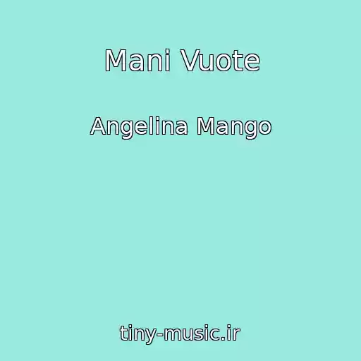 کاور آهنگ Mani Vuote از Angelina Mango