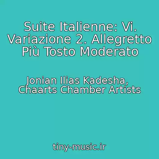 کاور آهنگ Suite Italienne: Vi. Variazione 2. Allegretto Più Tosto Moderato از Jonian Ilias Kadesha,  Chaarts Chamber Artists