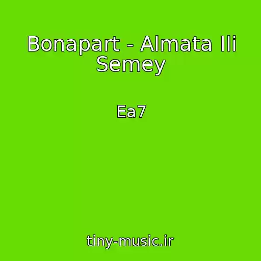 کاور آهنگ Bonapart - Almata Ili Semey از Ea7