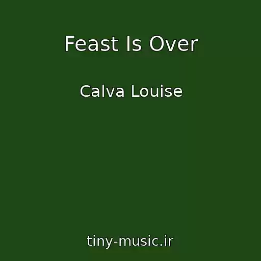 کاور آهنگ Feast Is Over از Calva Louise