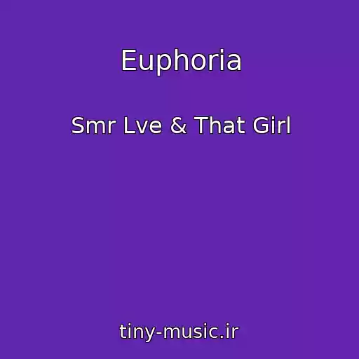 کاور آهنگ Euphoria از Smr Lve & That Girl