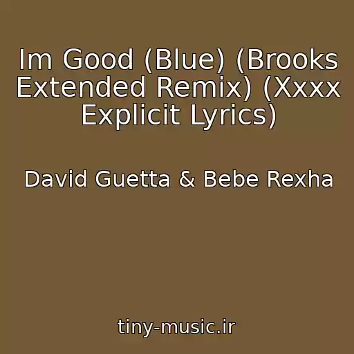 کاور آهنگ Im Good (Blue) (Brooks Extended Remix) (Xxxx Explicit Lyrics) از David Guetta & Bebe Rexha