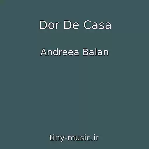 کاور آهنگ Dor De Casa از Andreea Balan