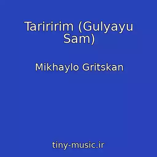 کاور آهنگ Tarіrіrіm (Gulyayu Sam) از Mikhaylo Gritskan