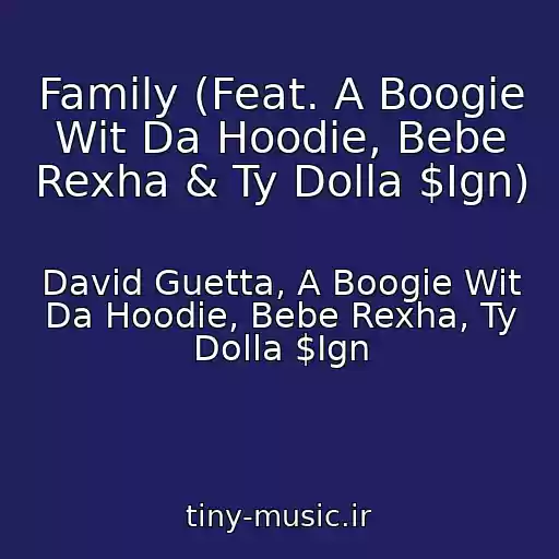 کاور آهنگ Family (Feat. A Boogie Wit Da Hoodie, Bebe Rexha & Ty Dolla $Ign) از David Guetta, A Boogie Wit Da Hoodie, Bebe Rexha, Ty Dolla $Ign