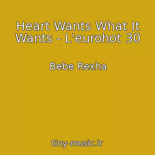 کاور آهنگ Heart Wants What It Wants - L'eurohot 30 از Bebe Rexha