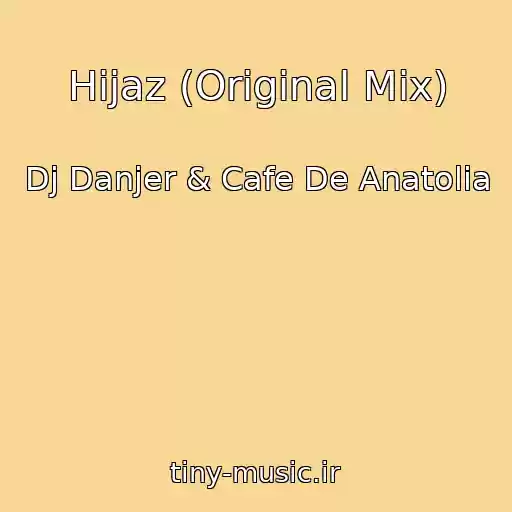 کاور آهنگ Hijaz (Original Mix) از Dj Danjer & Cafe De Anatolia