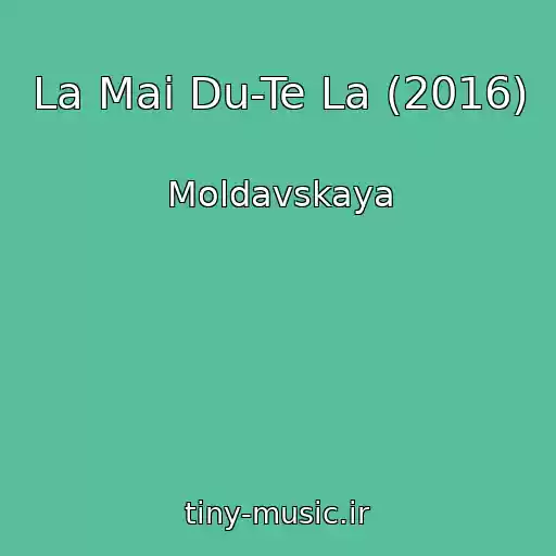 کاور آهنگ La Mai Du-Te La (2016) از Moldavskaya