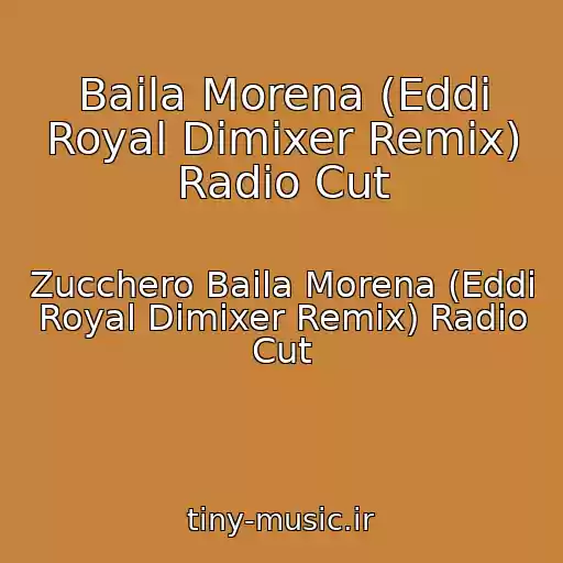 کاور آهنگ Baila Morena (Eddi Royal Dimixer Remix) Radio Cut از Zucchero Baila Morena (Eddi Royal Dimixer Remix) Radio Cut