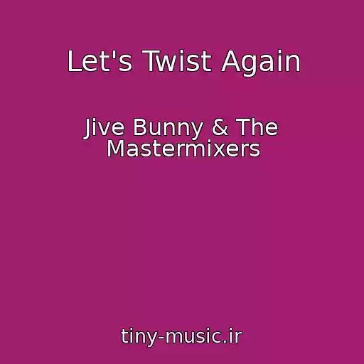 کاور آهنگ Let's Twist Again از Jive Bunny & The Mastermixers