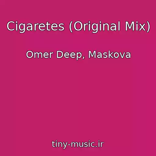 کاور آهنگ Cigaretes (Original Mix) از Omer Deep, Maskova