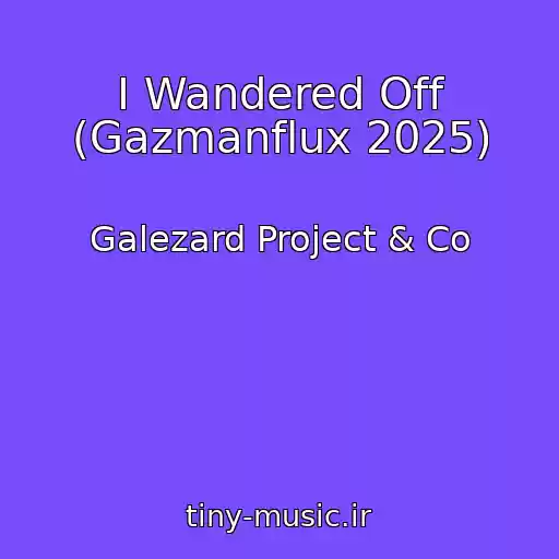 کاور آهنگ I Wandered Off (Gazmanflux 2025) از Galezard Project & Co