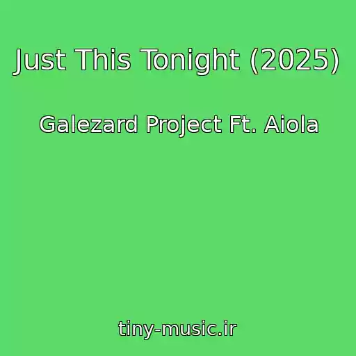 کاور آهنگ Just This Tonight (2025) از Galezard Project Ft. Aiola