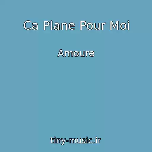 کاور آهنگ Ca Plane Pour Moi از Amoure