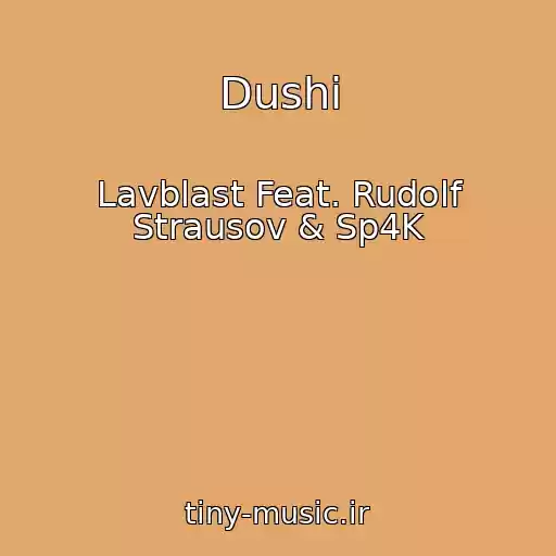 کاور آهنگ Dushi از Lavblast Feat. Rudolf Strausov & Sp4K