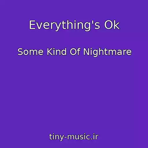 کاور آهنگ Everything's Ok از Some Kind Of Nightmare